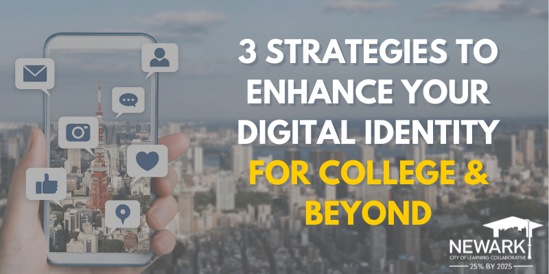 3 Strategies to Enhance Your Digital Identity for College and Beyond